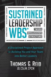 Sustained Leadership WBS, Reid JD CSCM CPCM Thomas G.
