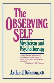 ksiazka tytu: The Observing Self autor: Deikman Arthur J.