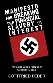 Manifesto for Breaking the Financial Slavery to Interest, Feder Gottfried
