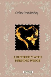A Butterfly with Burning Wings, Wandenburg Corinne