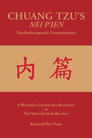 CHUANG TZU'S NEI P'IEN Psychotherapeutic Commentaries, Vespe Raymond Bart