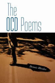 The OCD Poems, Rhodes Dennis