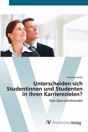 ksiazka tytu: Unterscheiden sich Studentinnen und Studenten in ihren Karrierezielen? autor: Lanka Johanna