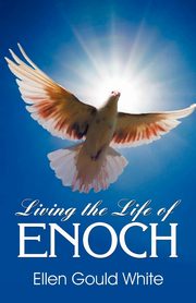 Living the Life of Enoch, White Ellen G.