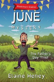 The Father's Day Thief | Blackthorn Stables June Mystery - Dyslexia Friendly, Heney Elaine