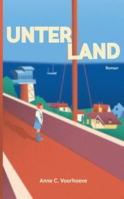 Unterland, Voorhoeve Anne C.