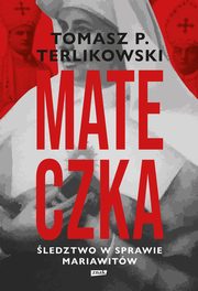 Mateczka. ledztwo w sprawie mariawitw, Terlikowski Tomasz