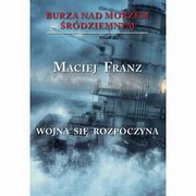 Burza nad Morzem rdziemnym Tom 1 Wojna si rozpoczyna, Franz Maciej