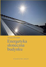 ksiazka tytu: Energetyka soneczna budynku autor: Chwieduk Dorota