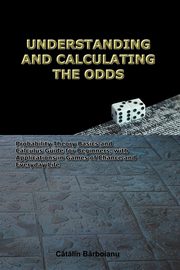 UNDERSTANDING AND CALCULATING THE ODDS, Barboianu Catalin