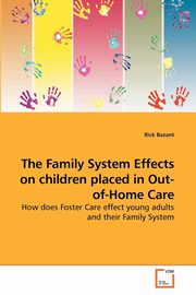 ksiazka tytu: The Family System Effects on children placed in Out-of-Home Care autor: Bazant Rick