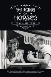 Dancing on Horses, Stafford Tony J.