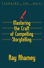 Mastering the Craft of Compelling Storytelling, Rhamey Ray