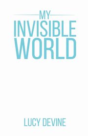My Invisible World, Lucy Devine