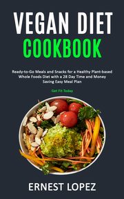 Vegan Diet Cookbook, Lopez Ernest