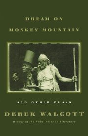 Dream on Monkey Mountain and Other Plays, Walcott Derek