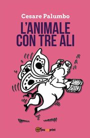 L'animale con tre ali, Palumbo Cesare