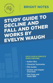 Study Guide to Decline and Fall and Other Works by Evelyn Waugh, Intelligent Education