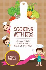 Cooking with Kids, Miller Sarah