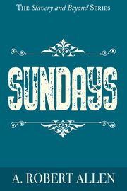 Sundays, Allen A. Robert