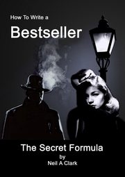 ksiazka tytu: How To Write  a  Bestseller The Secret Formula autor: Clark Neil A.