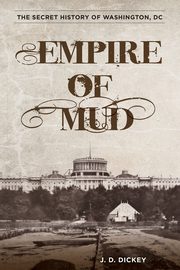 Empire of Mud, Dickey J.D.