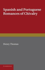 Spanish and Portuguese Romances of Chivalry, Thomas Henry