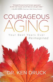 Courageous Aging, Druck Dr. Ken