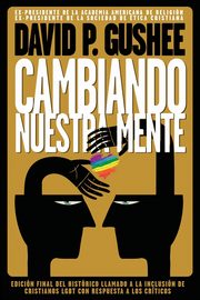 Cambiando nuestra mente, Gushee David P.