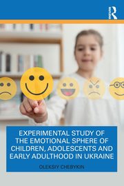 ksiazka tytu: Experimental Study of the Emotional Sphere of Children, Adolescents and Early Adulthood in Ukraine autor: Chebykin Oleksiy