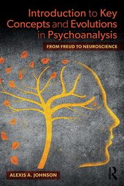 Introduction to Key Concepts and Evolutions in Psychoanalysis, Johnson Alexis A.