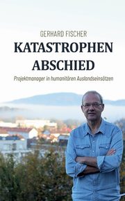 Katastrophenabschied, Fischer Gerhard