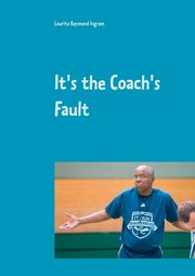 It's the Coach's Fault, Ingram Lauritz Raymond