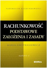 Rachunkowo Podstawowe zaoenia i zasady, Gmytrasiewicz Maria