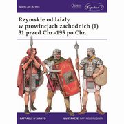 Rzymskie oddziay w prowincjach zachodnich (1) 31 przed Chr.-195 po Chr., DAmato Raffaele