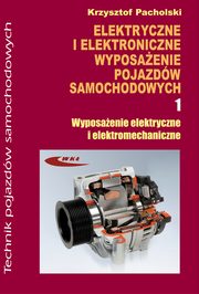 ksiazka tytu: Elektryczne i elektroniczne wyposaenie pojazdw samochodowych cz 1 autor: Pacholski Krzysztof