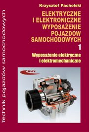 Elektryczne i elektroniczne wyposaenie pojazdw samochodowych cz 1, Pacholski Krzysztof