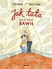 Jak tata si z nami bawi, Stark Ulf, Lepp Mati