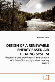 DESIGN OF A RENEWABLE ENERGY-BASED AIR HEATING SYSTEM, Leon Mathias A.