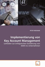 Implementierung von Key Account Management, WIESMAIR PETER