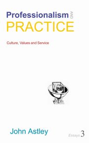 Professionalism and Practice, Astley John