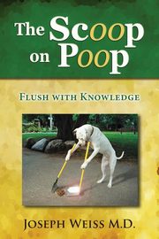 The Scoop on Poop!, Weiss Joseph