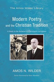 Modern Poetry and the Christian Tradition, Wilder Amos N.