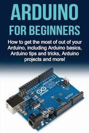 Arduino For Beginners, Oates Matthew