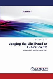 ksiazka tytu: Judging the Likelihood of Future Events autor: Shahabuddin Shaan