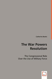 The War Power Resolution, Banks Catherine