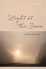 Light at the Seam, Bathanti Joseph