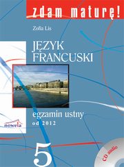 Zdam matur 5 Jzyk francuski egzamin ustny od 2012 + CD, Lis Zofia