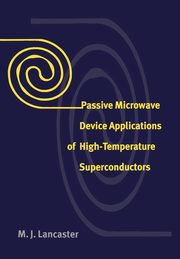 Passive Microwave Device Applications of High-Temperature Superconductors, Lancaster M. J.