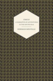 Omoo - A Narrative of Adventures in the South Seas, Melville Herman